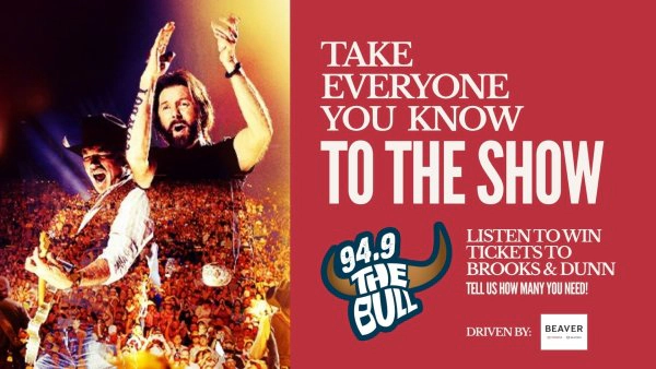Take Everyone You Know To The Show: Brooks & Dunn