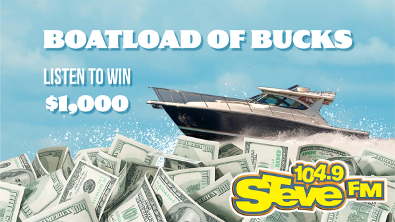 Listen to Win $1,000 With Boatload Of Bucks!