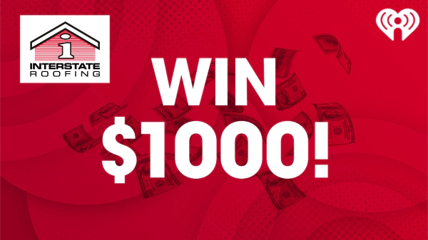 Listen to Win $1,000 presented by Interstate Roofing!