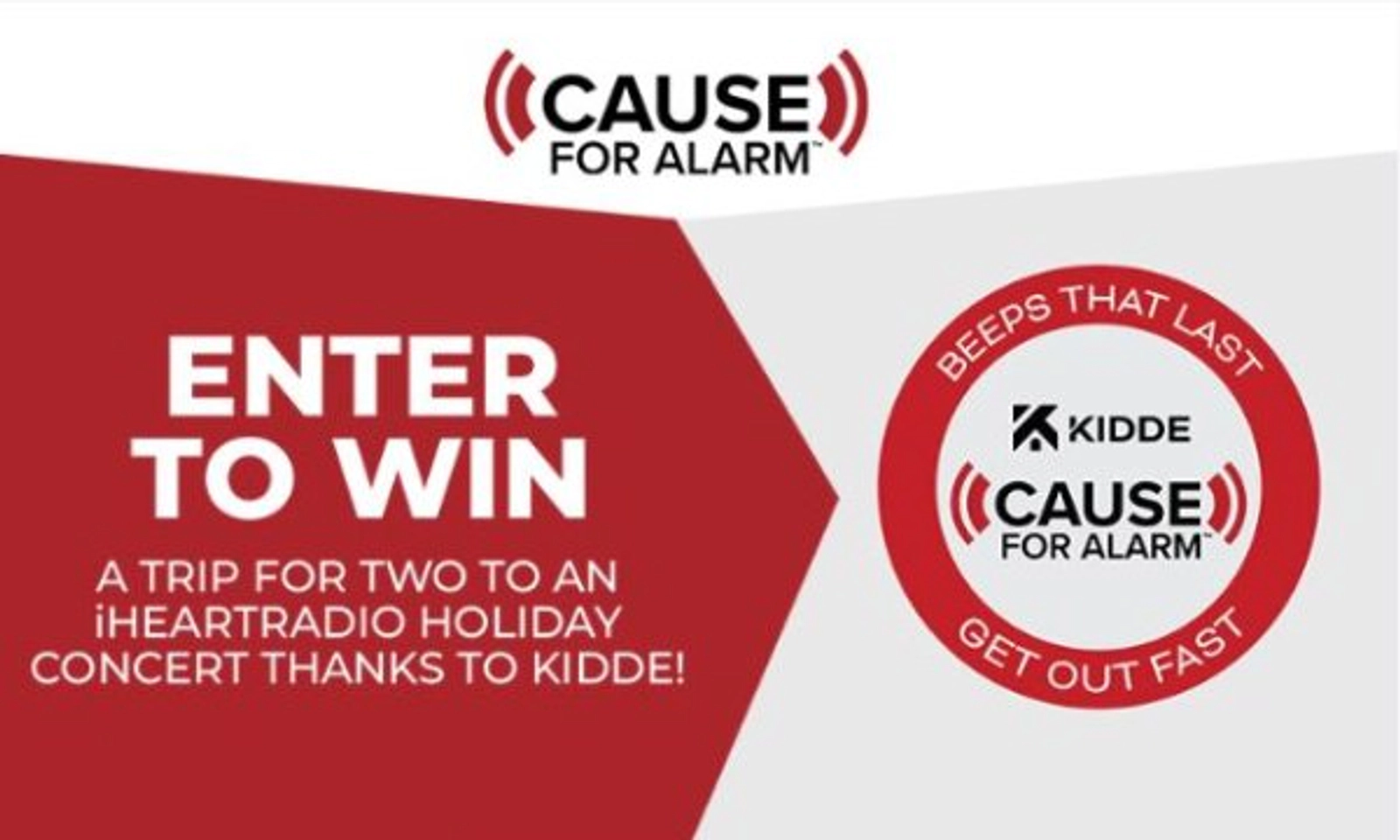 TAKE THE KIDDE CAUSE FOR ALARM SAFTEY PLEDGE FOR YOUR CHANCE TO WIN A TRIP TO AN iHEARTRADIO CONCERT!