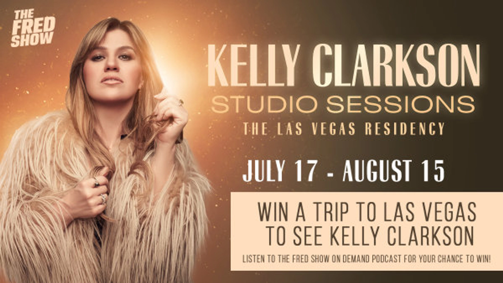 Listen To The Fred Show On Demand For A Chance To See Kelly Clarkson In Las Vegas
