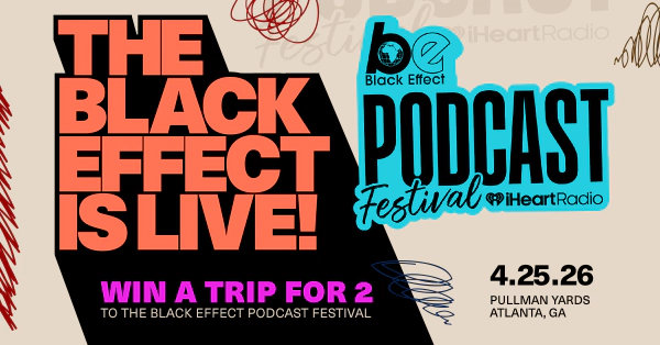 Win a Flyaway Trip to the 2026 Black Effect Podcast Festival