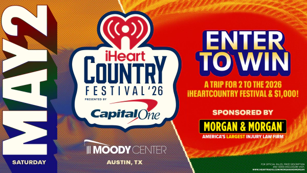 WIN A TRIP FOR 2 TO THE 2026 iHEARTCOUNTRY FESTIVAL & $1,000! SPONSORED BY MORGAN & MORGAN