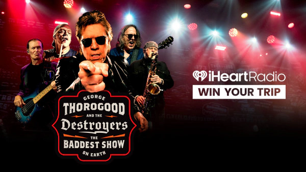 Win a trip to see George Thorogood & The Destroyers - The Baddest Show On Earth Tour!