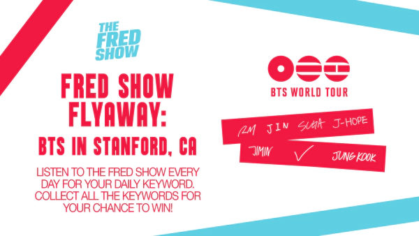 Win A Fred Show Flyaway To See BTS In Stanford, CA!