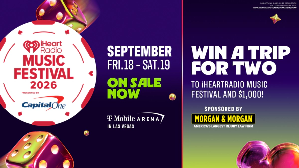 WIN A TRIP FOR TWO TO iHEARTRADIO MUSIC FESTIVAL AND $1,000! SPONSORED BY MORGAN & MORGAN