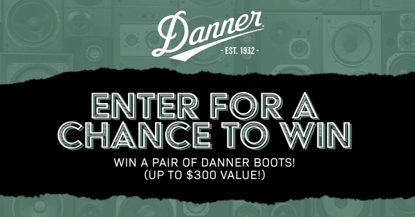 Win a pair of Danner Boots! (Up to $300 value!)