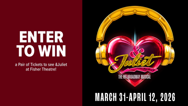 Register to win 2 tickets to see &Juliet at Fisher Theatre
