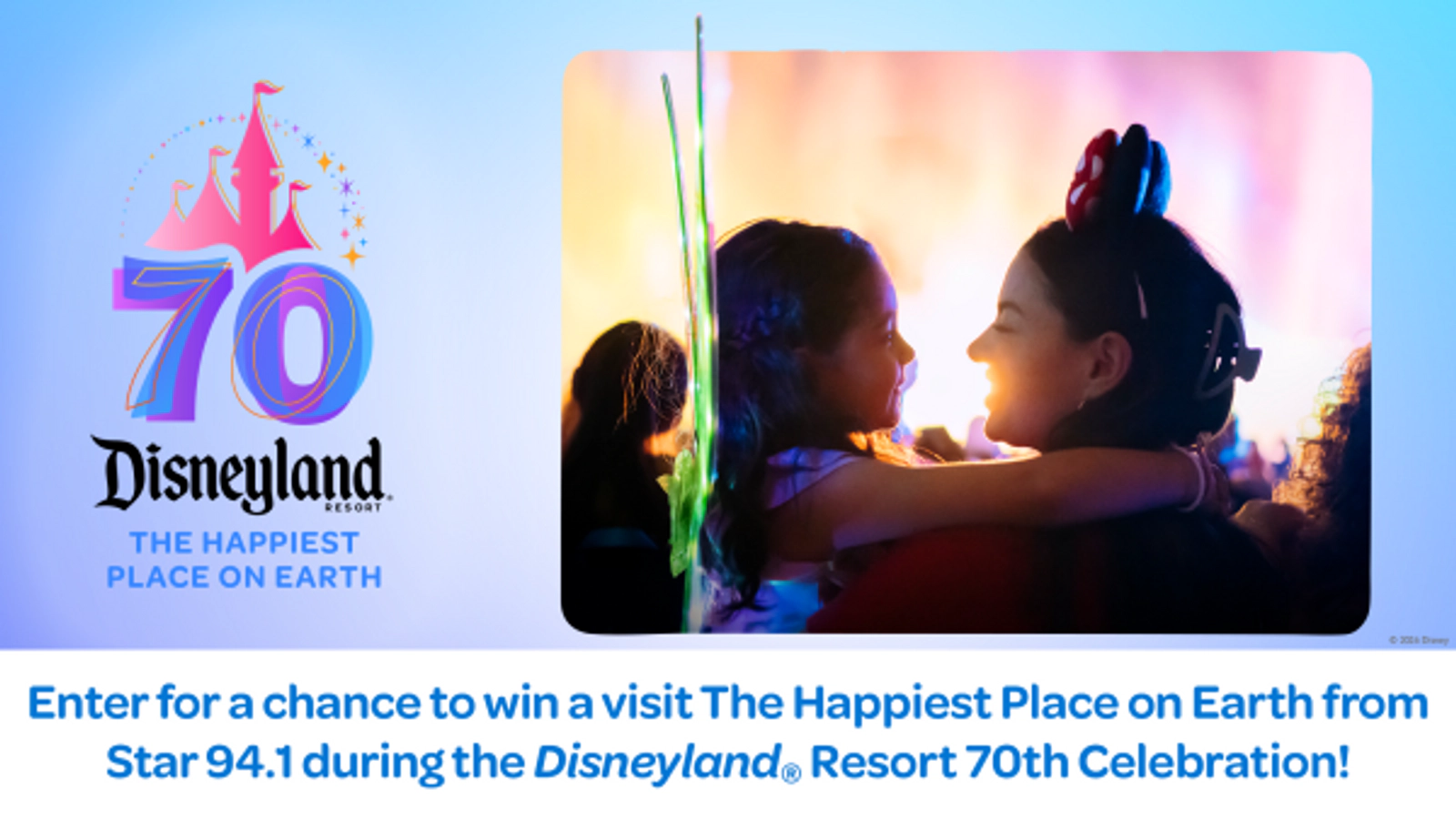 Enter for a chance to win a visit The Happiest Place on Earth from Star 94.1 during the Disneyland® Resort 70th Celebration!