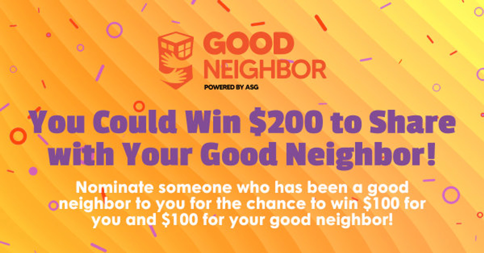 You could win $200 to share with your Good Neighbor!