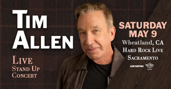 Legendary Comedian Tim Allen Performing at Hard Rock Live Sacramento on May 9th!