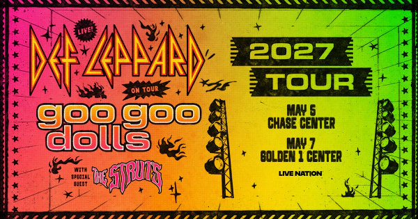 Rock legends Def Leppard are bringing their 2027 Tour to Golden 1 Center on May 7 with special guests Goo Goo Dolls and The Struts!