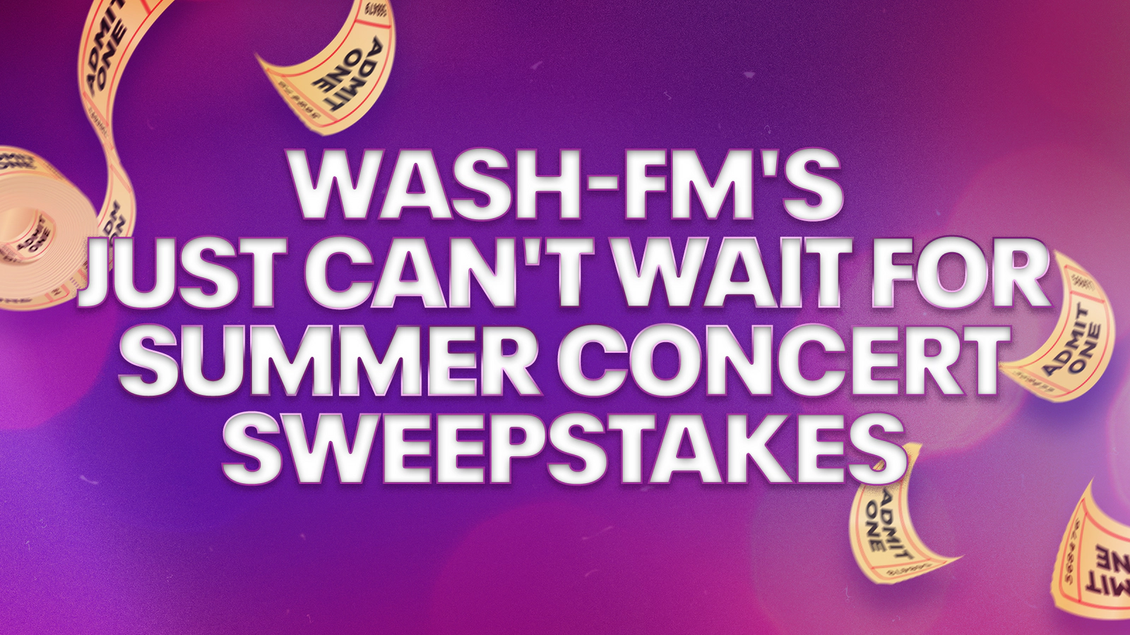 WASH-FM's Just Can't Wait for Summer Concert Sweepstakes!