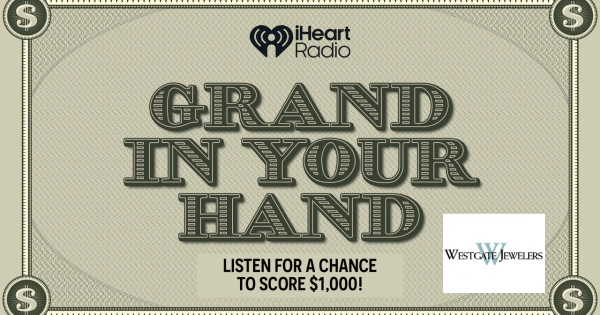 Grand in Your Hand - Win $1000 - Sponsored by: Westgate Jewelers!