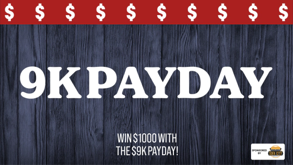 Win $1000 with the $9k Payday!