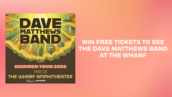 WIN FREE TICKETS TO SEE THE DAVE MATTHEWS BAND AT THE WHARF