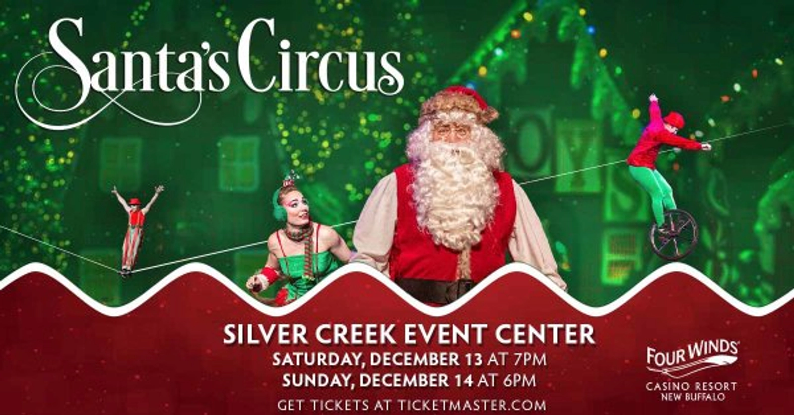Enter for your chance to win a pair of tickets to Santa's Circus at Four Winds Casino.