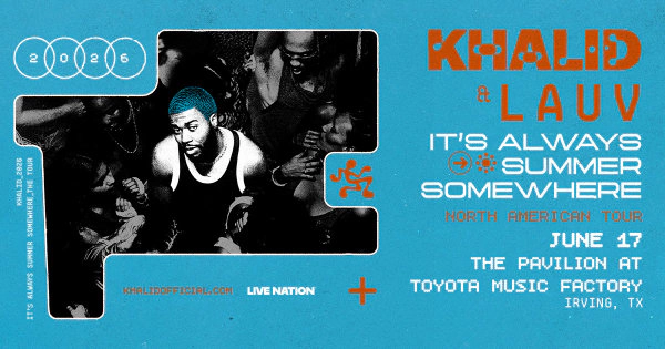 Enter to WIN tickets to Khalid: It’s Always Summer Somewhere Tour (TEXAS DATE)