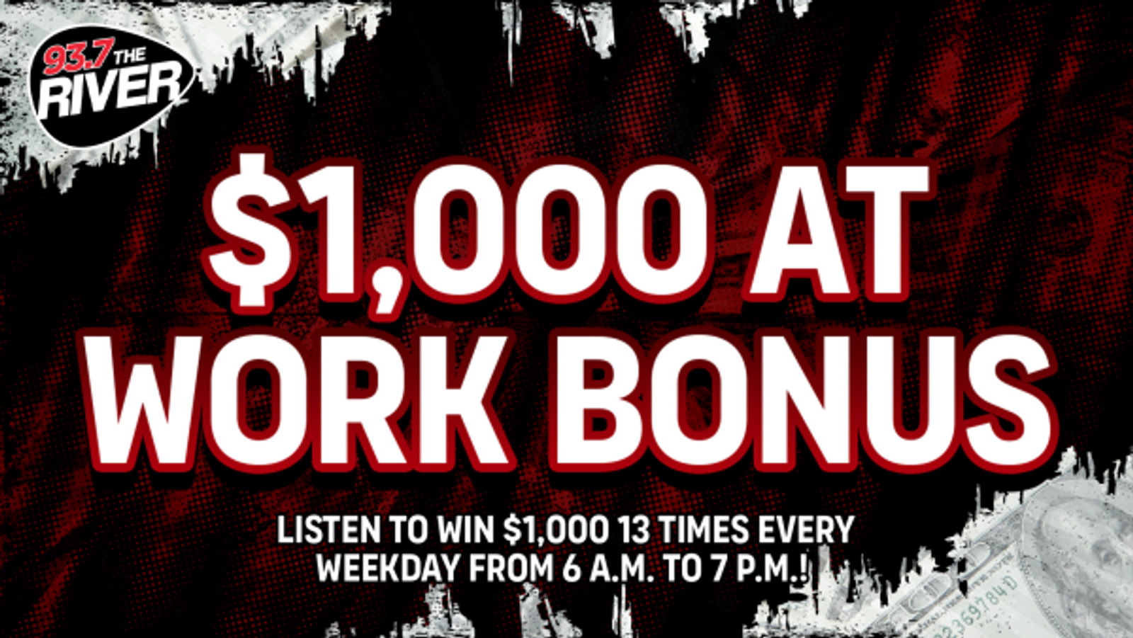 Listen to Win $1,000 At Work Bonus Courtesy Of 93.7 The River!