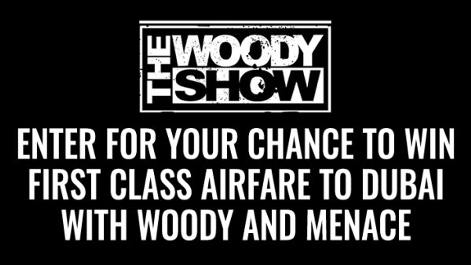 Fly First Class to Dubai with Woody and Menace